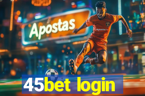 45bet login