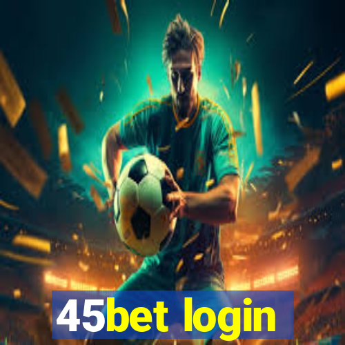 45bet login