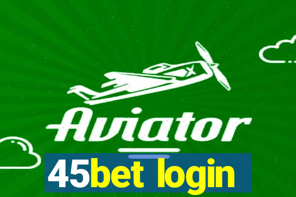 45bet login