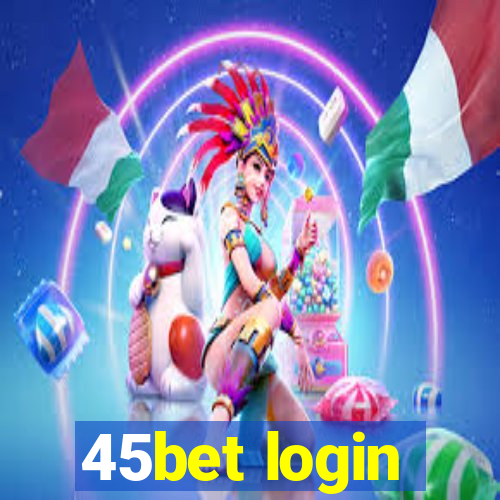 45bet login