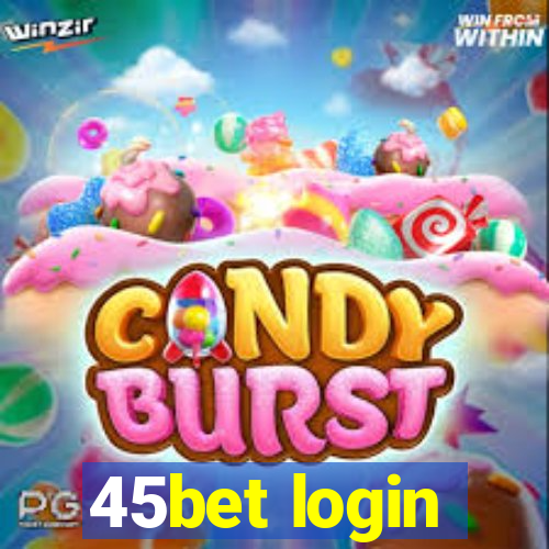 45bet login