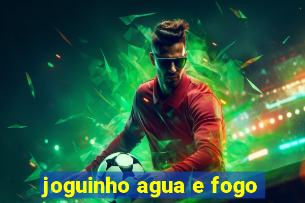 joguinho agua e fogo