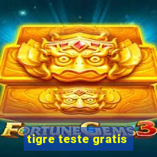 tigre teste gratis