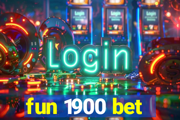 fun 1900 bet