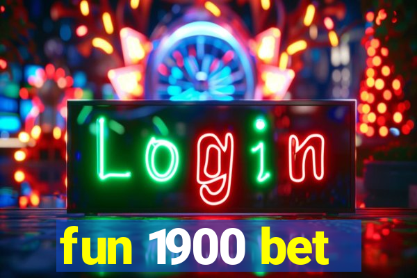 fun 1900 bet