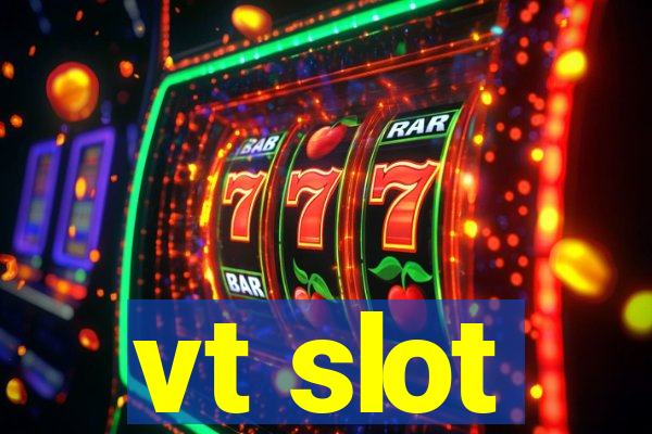 vt slot