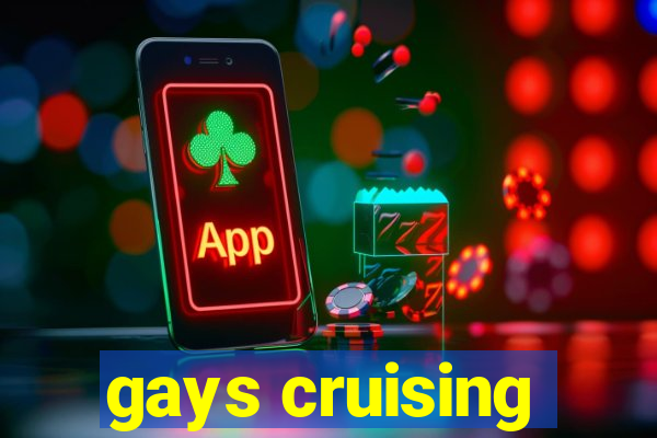 gays cruising