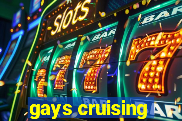 gays cruising