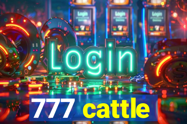 777 cattle