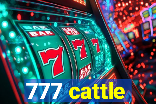 777 cattle