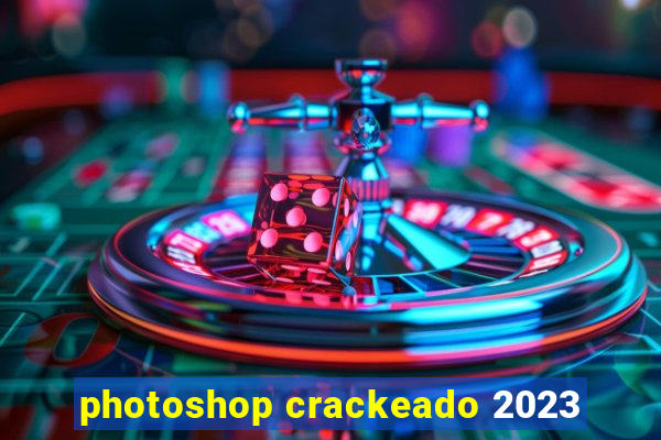 photoshop crackeado 2023