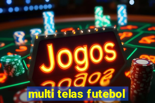 multi telas futebol