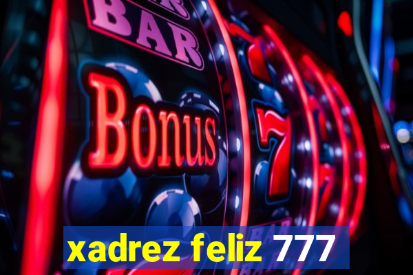 xadrez feliz 777