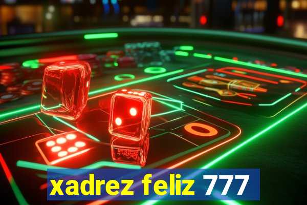 xadrez feliz 777