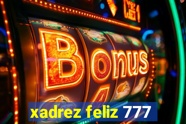 xadrez feliz 777