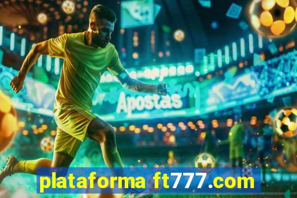 plataforma ft777.com