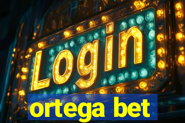 ortega bet