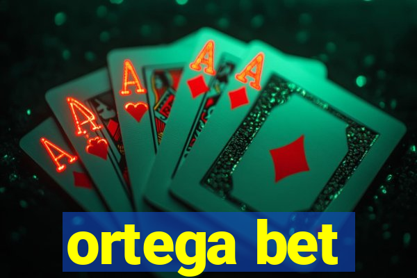 ortega bet