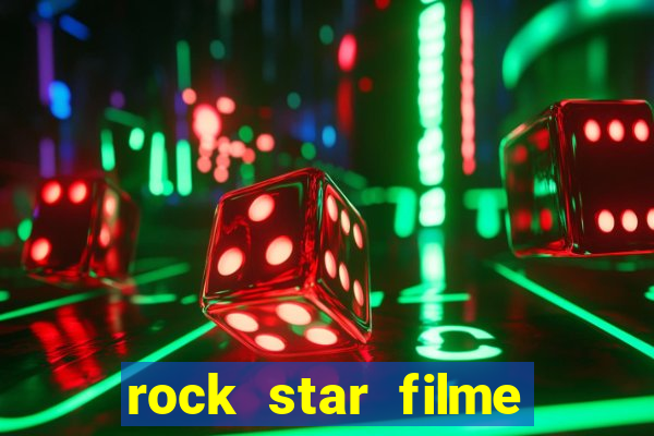 rock star filme completo dublado