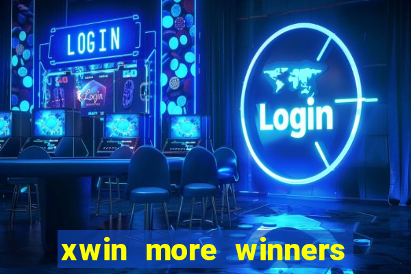 xwin more winners more fun