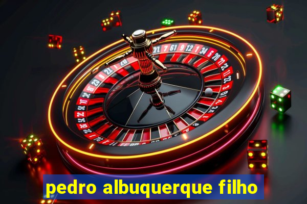 pedro albuquerque filho