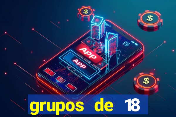 grupos de 18 dezenas para lotofácil