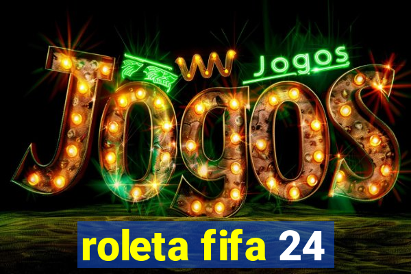 roleta fifa 24