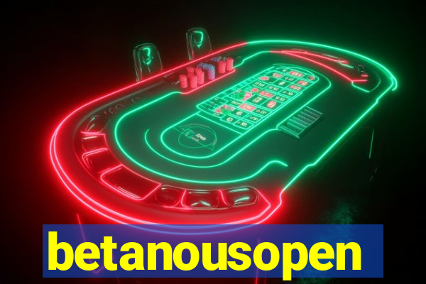 betanousopen