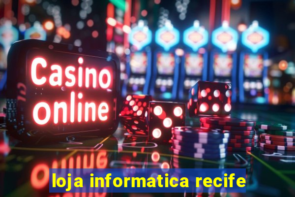 loja informatica recife