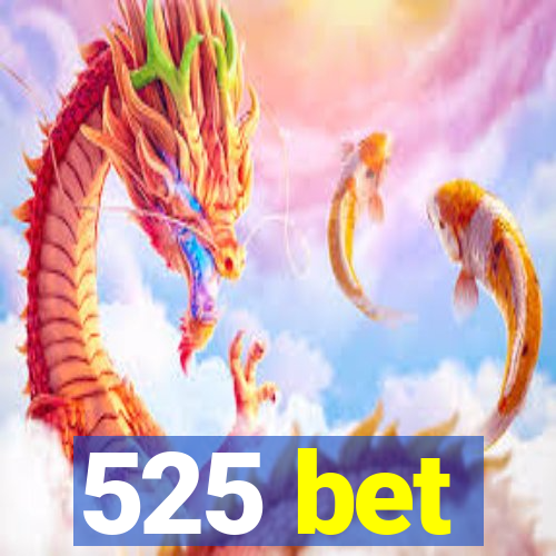 525 bet