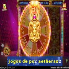 jogos de ps2 aethersx2