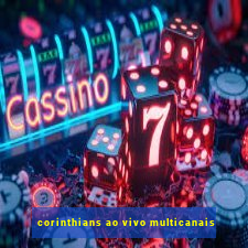 corinthians ao vivo multicanais