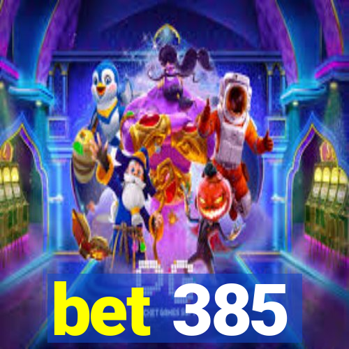 bet 385