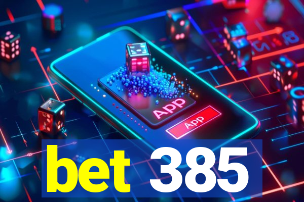 bet 385