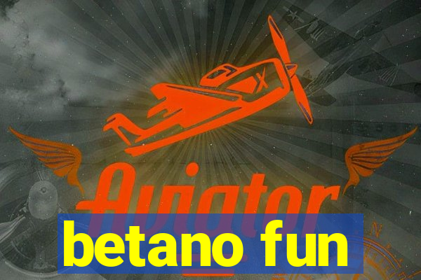 betano fun