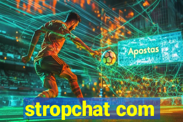 stropchat com