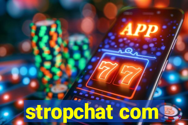 stropchat com