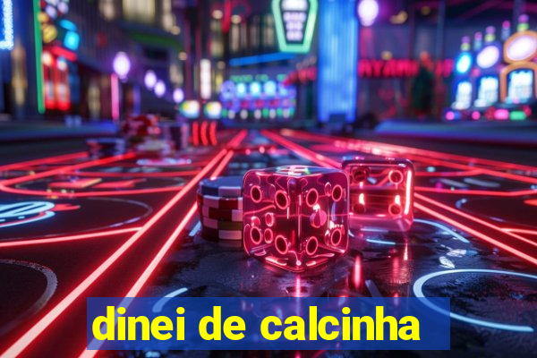 dinei de calcinha