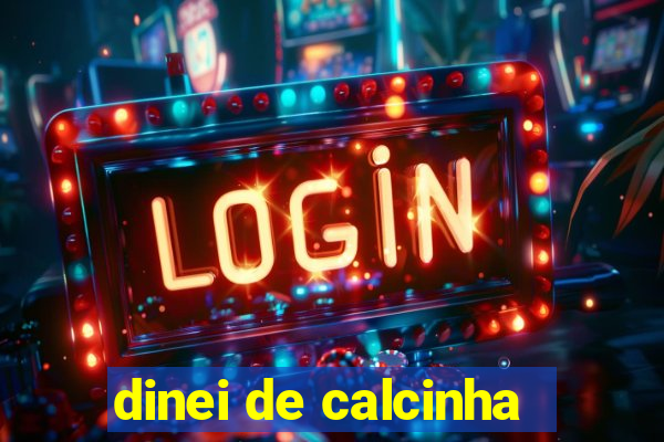 dinei de calcinha