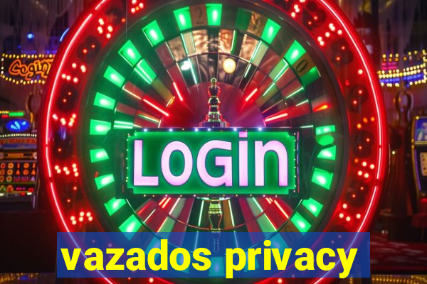 vazados privacy