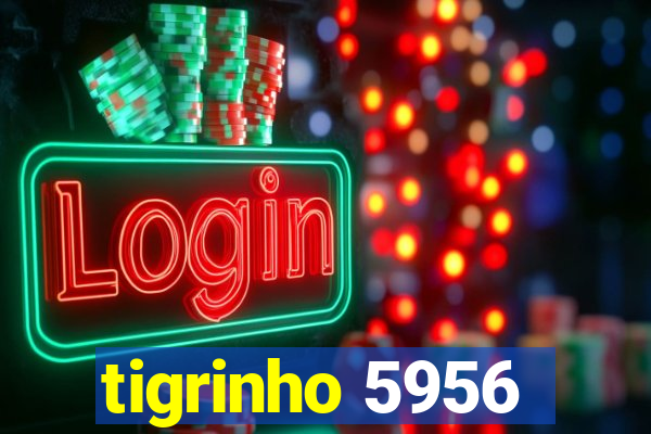 tigrinho 5956