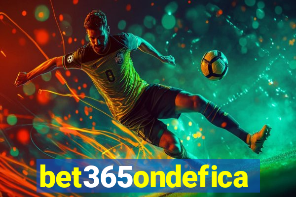 bet365ondefica