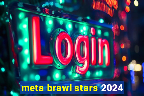 meta brawl stars 2024