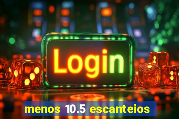 menos 10.5 escanteios