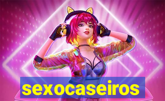 sexocaseiros