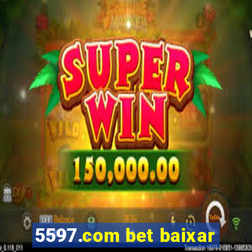 5597.com bet baixar