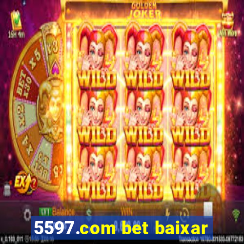 5597.com bet baixar