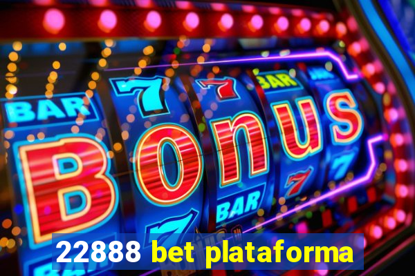 22888 bet plataforma