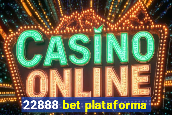 22888 bet plataforma