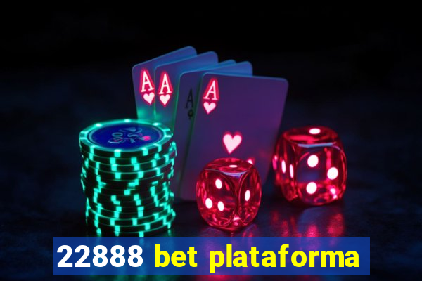 22888 bet plataforma